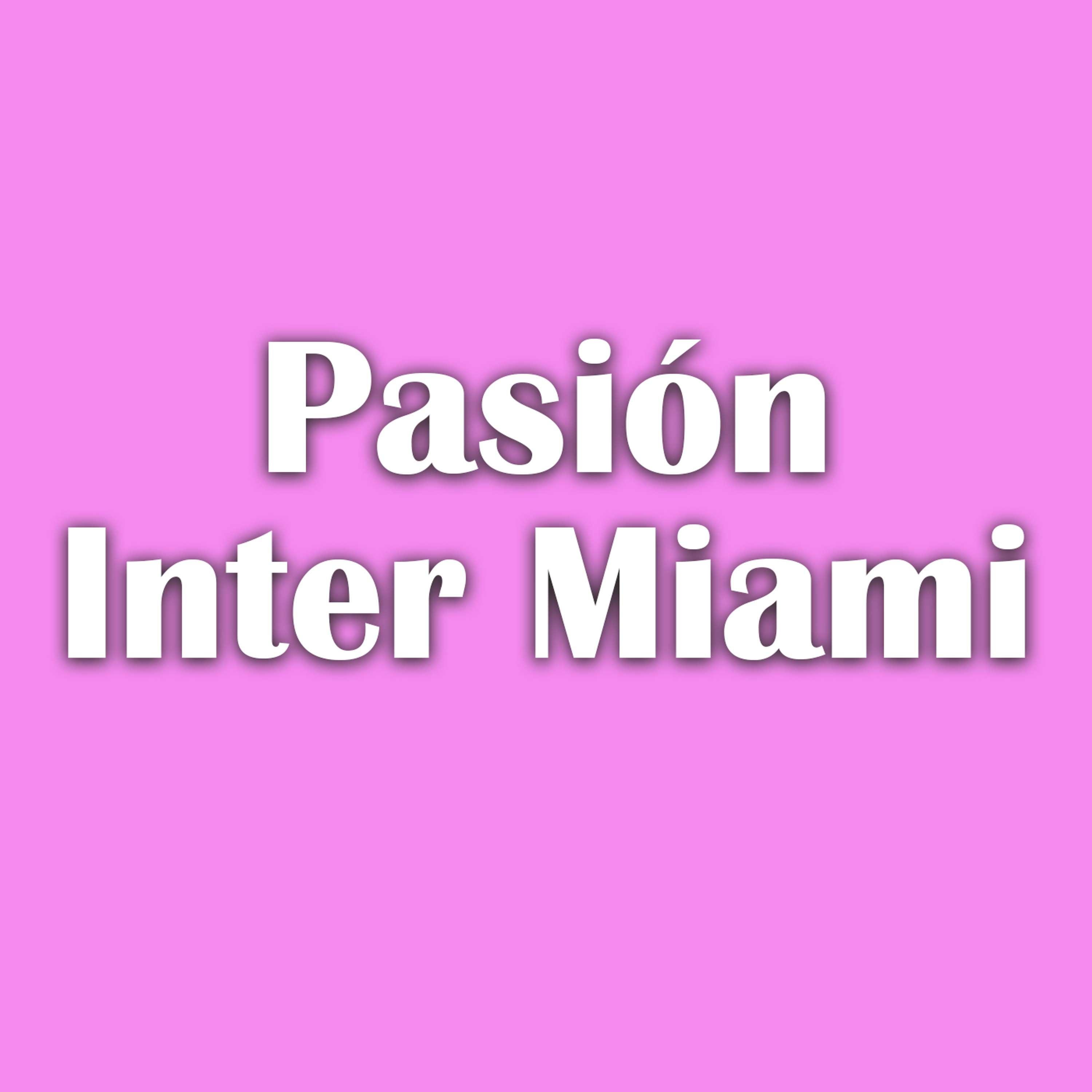 Arrancando de cero: Debut histórico en Los Ángeles | Pasión Inter Miami EP 1
