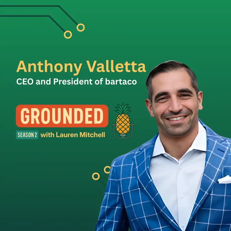 Reimagining Restaurant Leadership with bartaco’s Anthony Valletta - Grounded Podcast - Episode #26