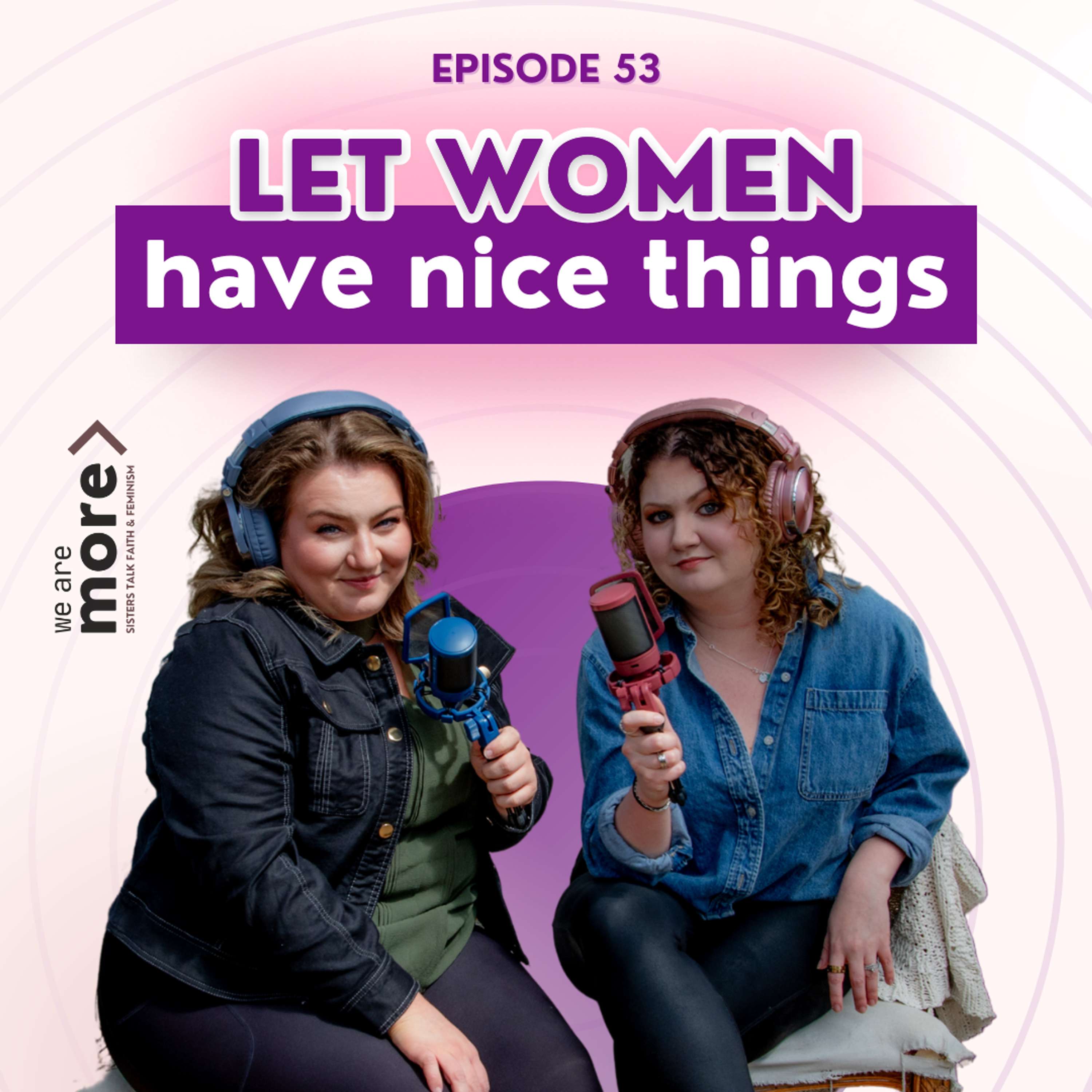 We Are More: Sisters Talk Faith & Feminism