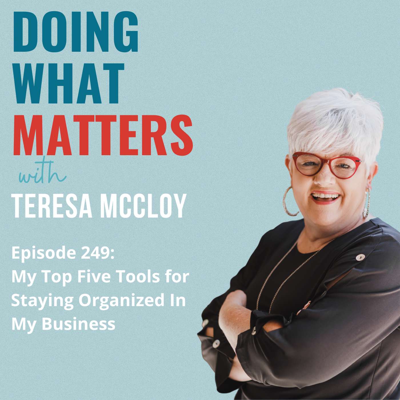 249: My Top Five Tools for Staying Organized In My Business