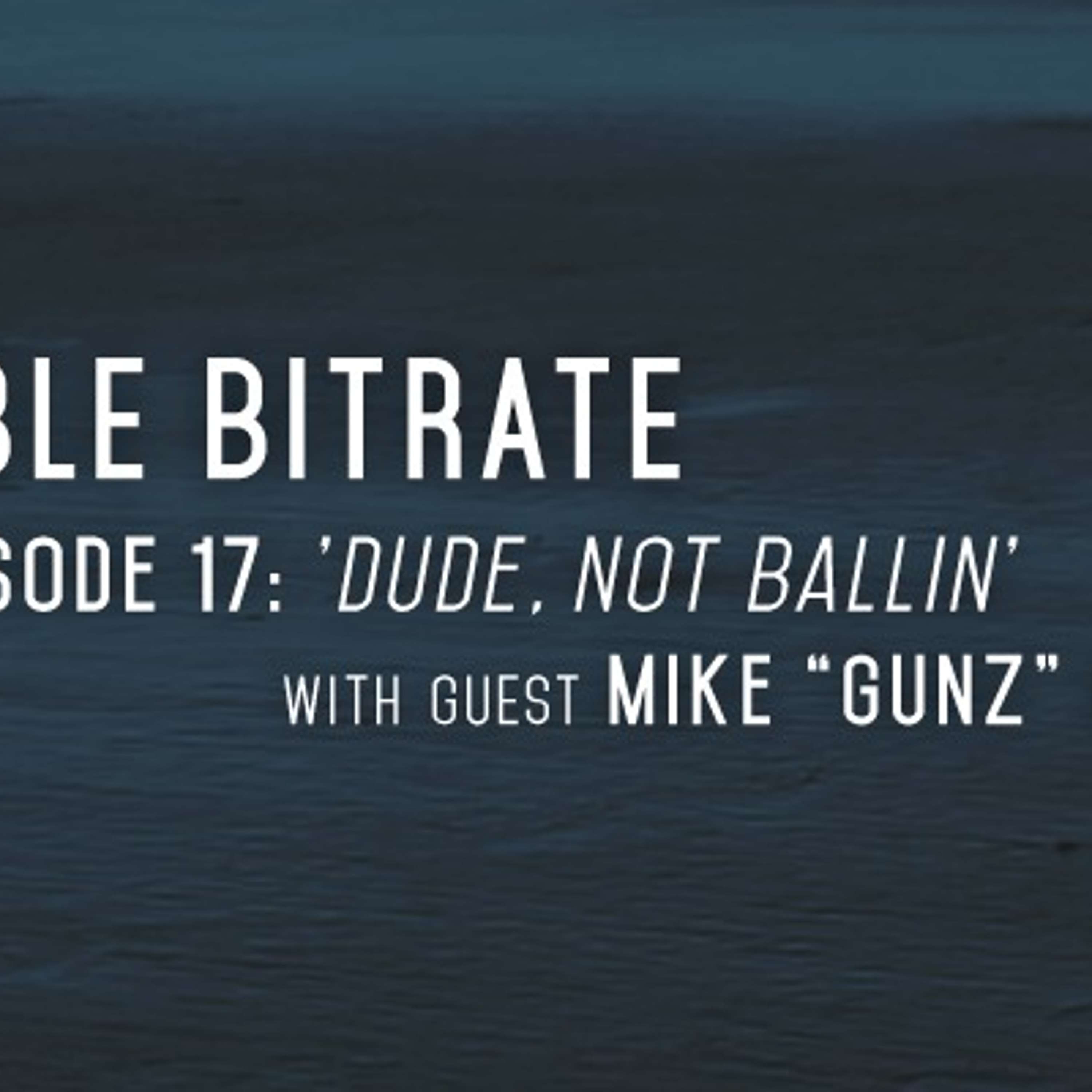 17: 'Dude, Not Ballin', with guest Mike 