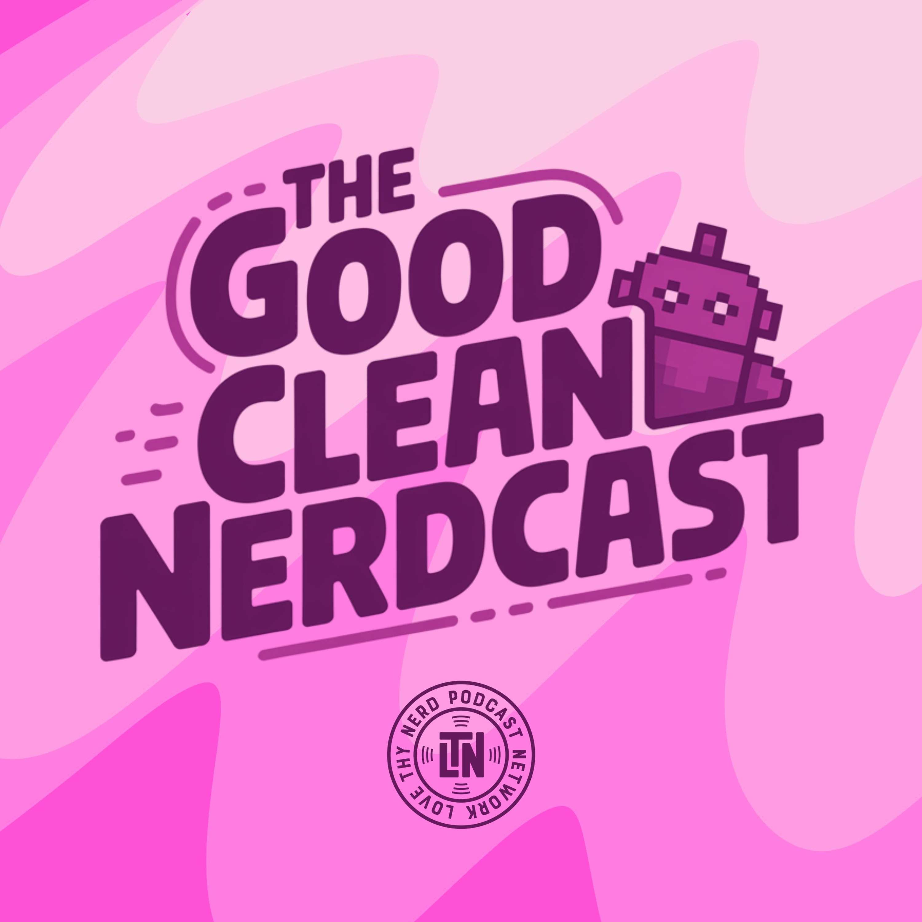 The Good Clean Nerdcast
