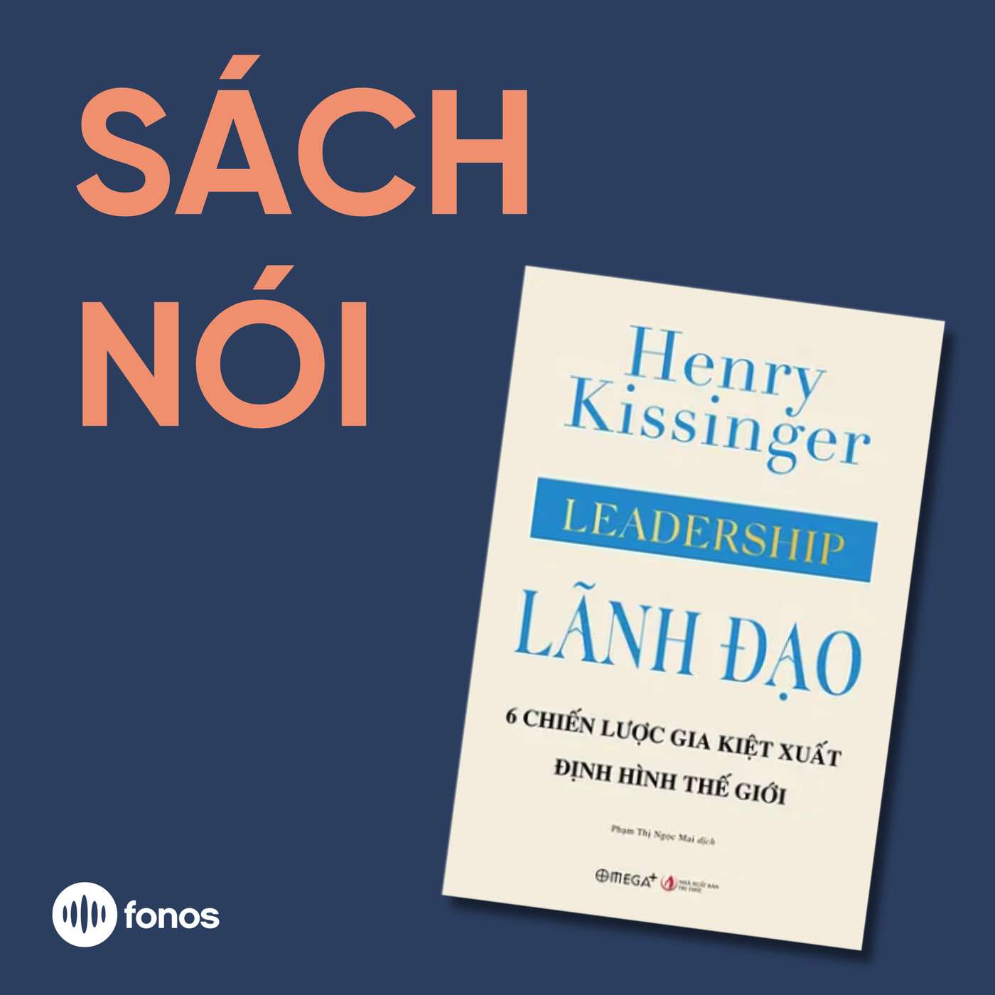 Lãnh Đạo: 6 Chiến Lược Gia Kiệt Xuất Định Hình Thế Giới [Sách Nói]