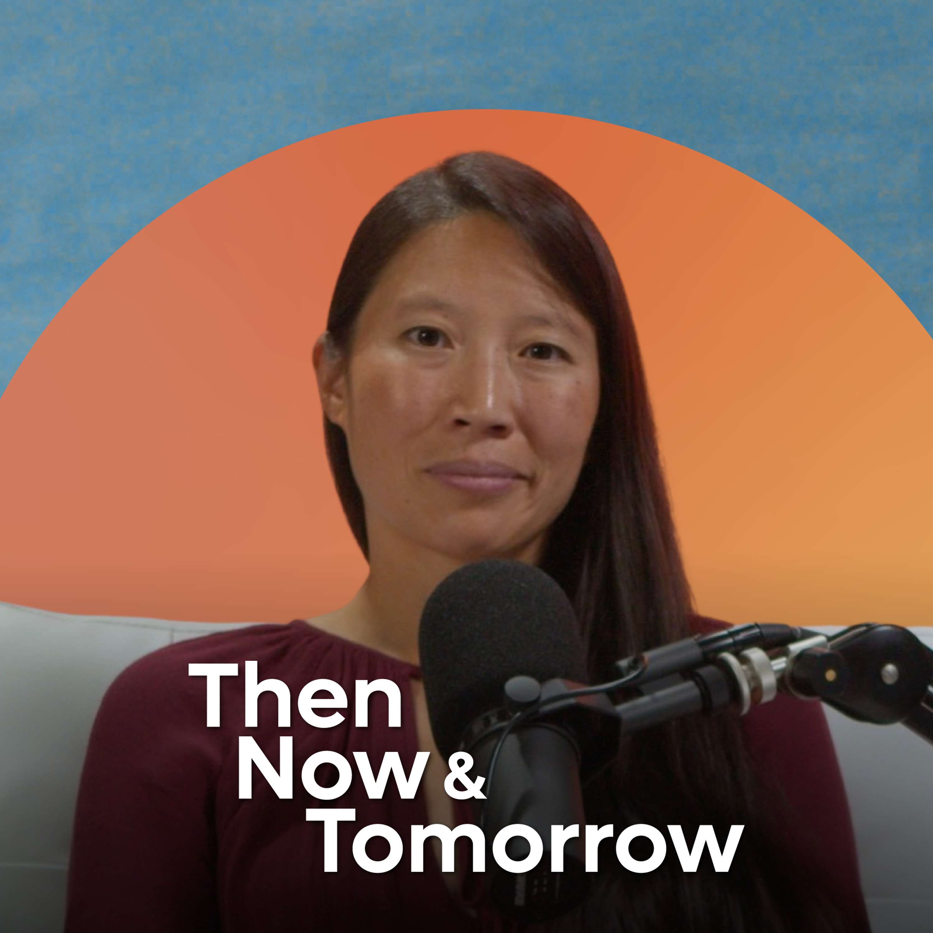 Then, Now & Tomorrow