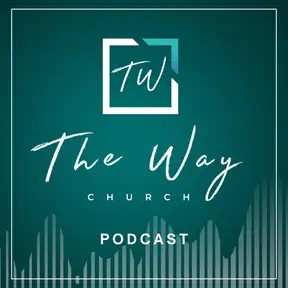 The Way Church Podcast