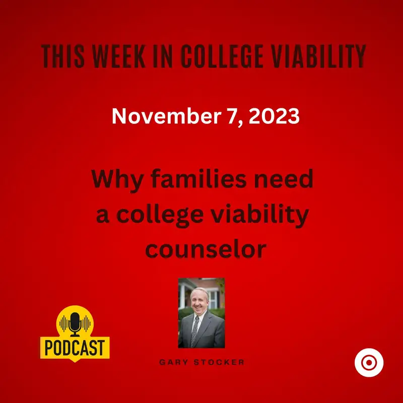 This Week In College Viability (TWICV) for November 9, 2022 - Why families need a college viability counselor