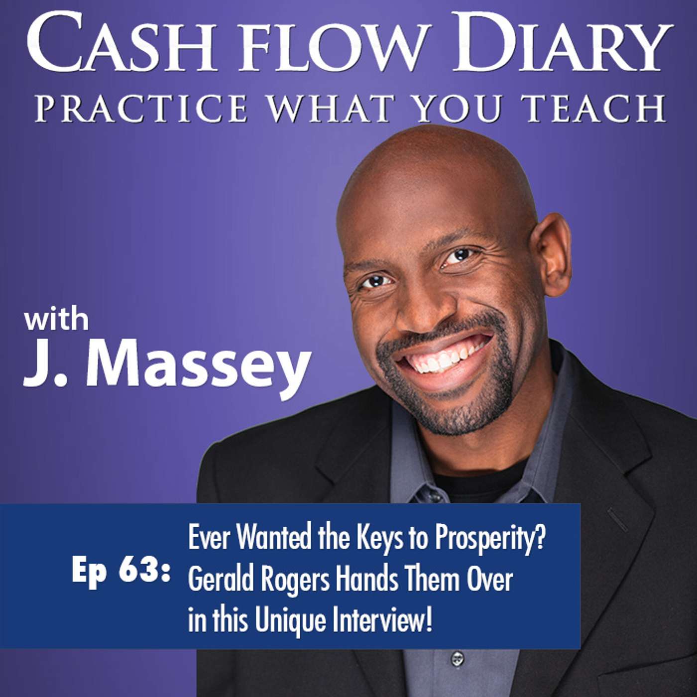 CFD 063 - Ever Wanted the Keys to Prosperity? Gerald Rogers Hands Them Over in this Unique Interview!