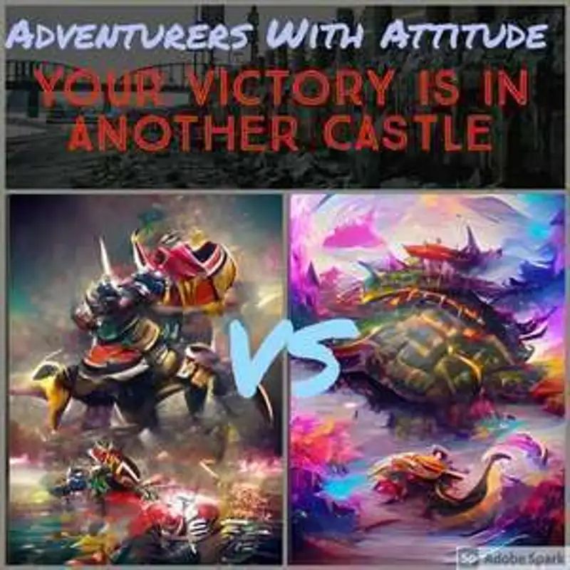 Adventurers With Attitude 26 - Your Victory Is In Another Castle