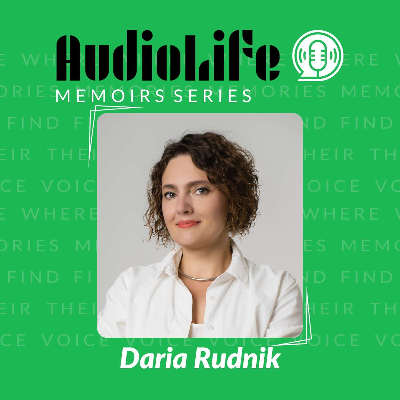 AudioLife Memoir Series - Daria Rudnik