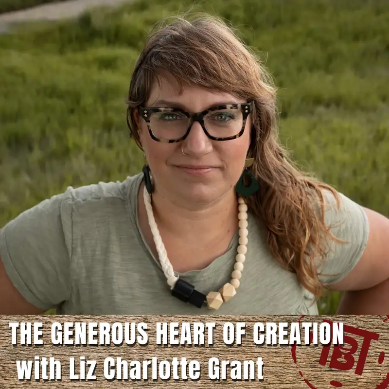 The Generous Heart of Creation with Liz Charlotte Grant