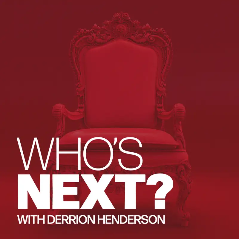 Who's Next? with Derrion Henderson