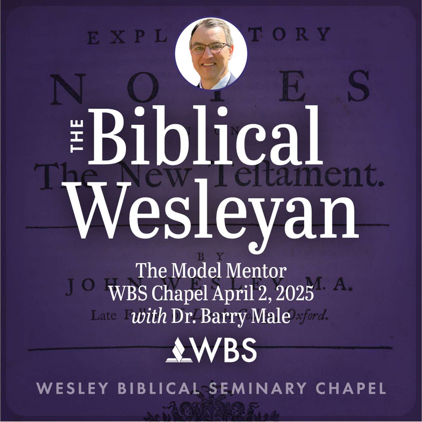 The Model Mentor: WBS Chapel April 2, 2025 with Dr. Barry Male
