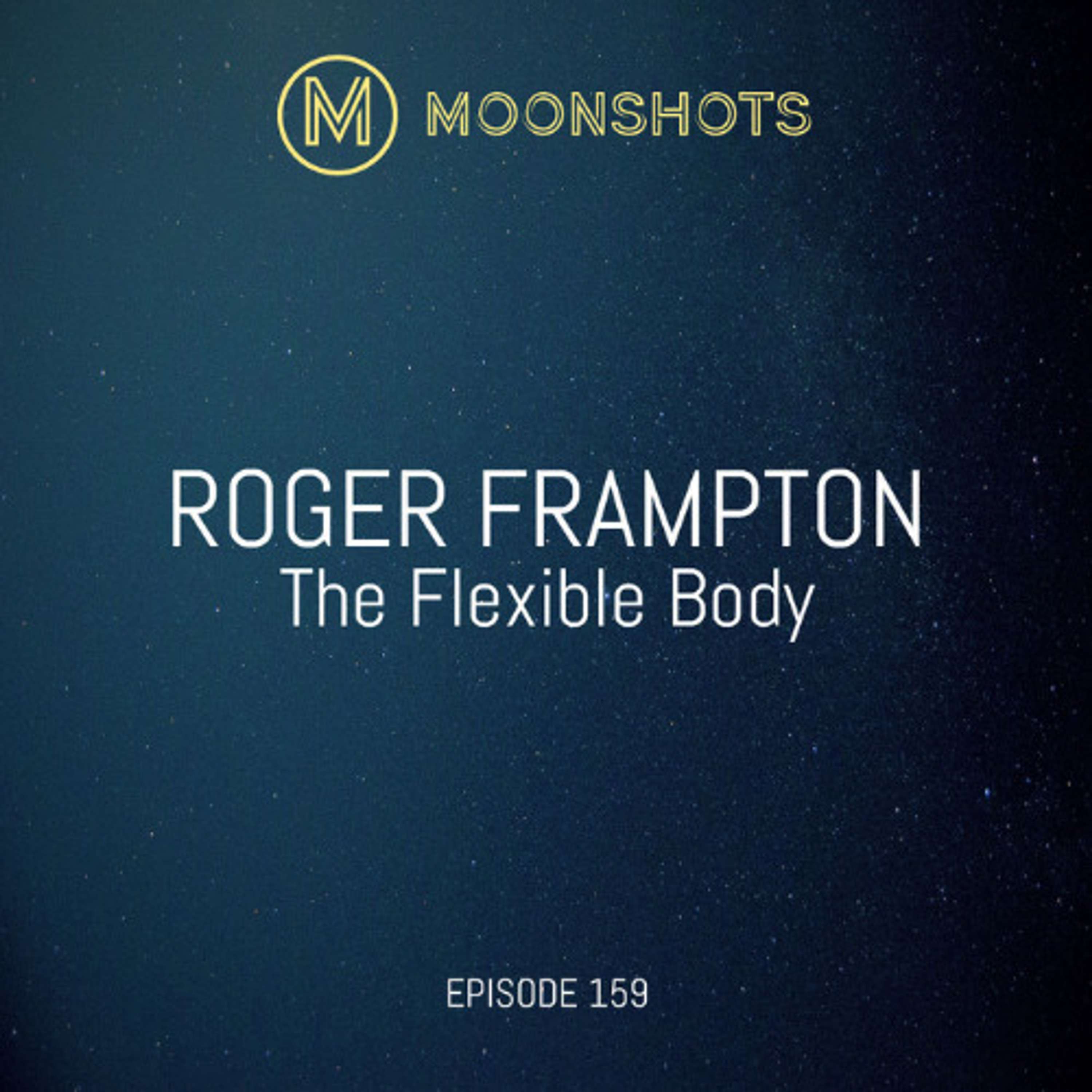 Roger Frampton: The Flexible Body