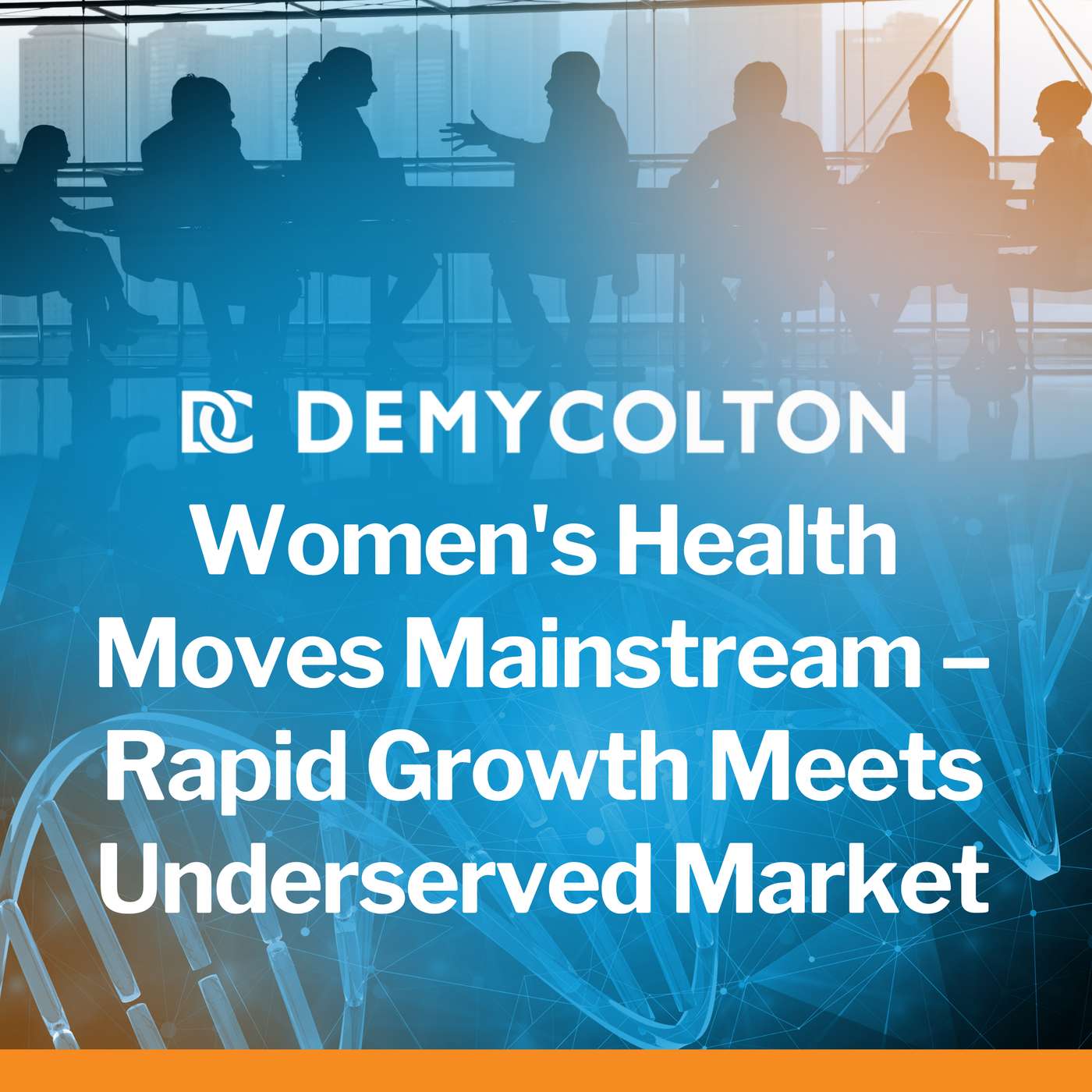 Women's Health Moves Mainstream –  Rapid Growth Meets  Underserved Market