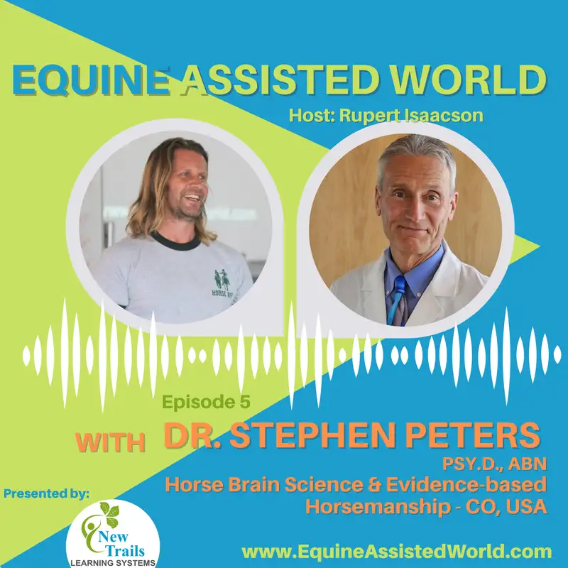 Ep5: Dr. Stephen Peters, Psy.D., ABN, Equine Neuroscientist - CO, USA