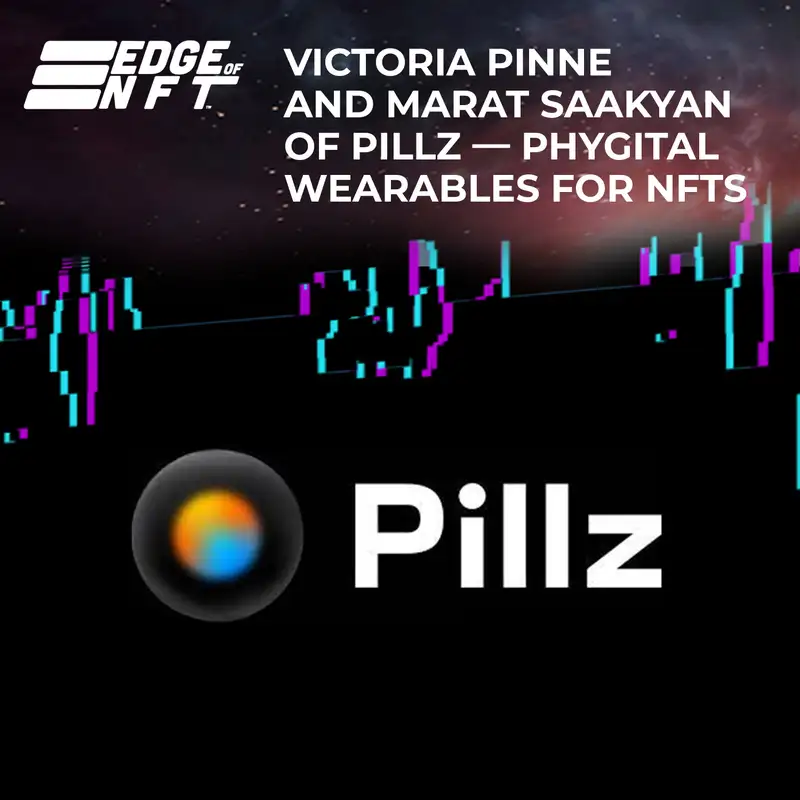 Victoria Pinne And Marat Saakyan Of Pillz — Phygital Wearables For NFTs