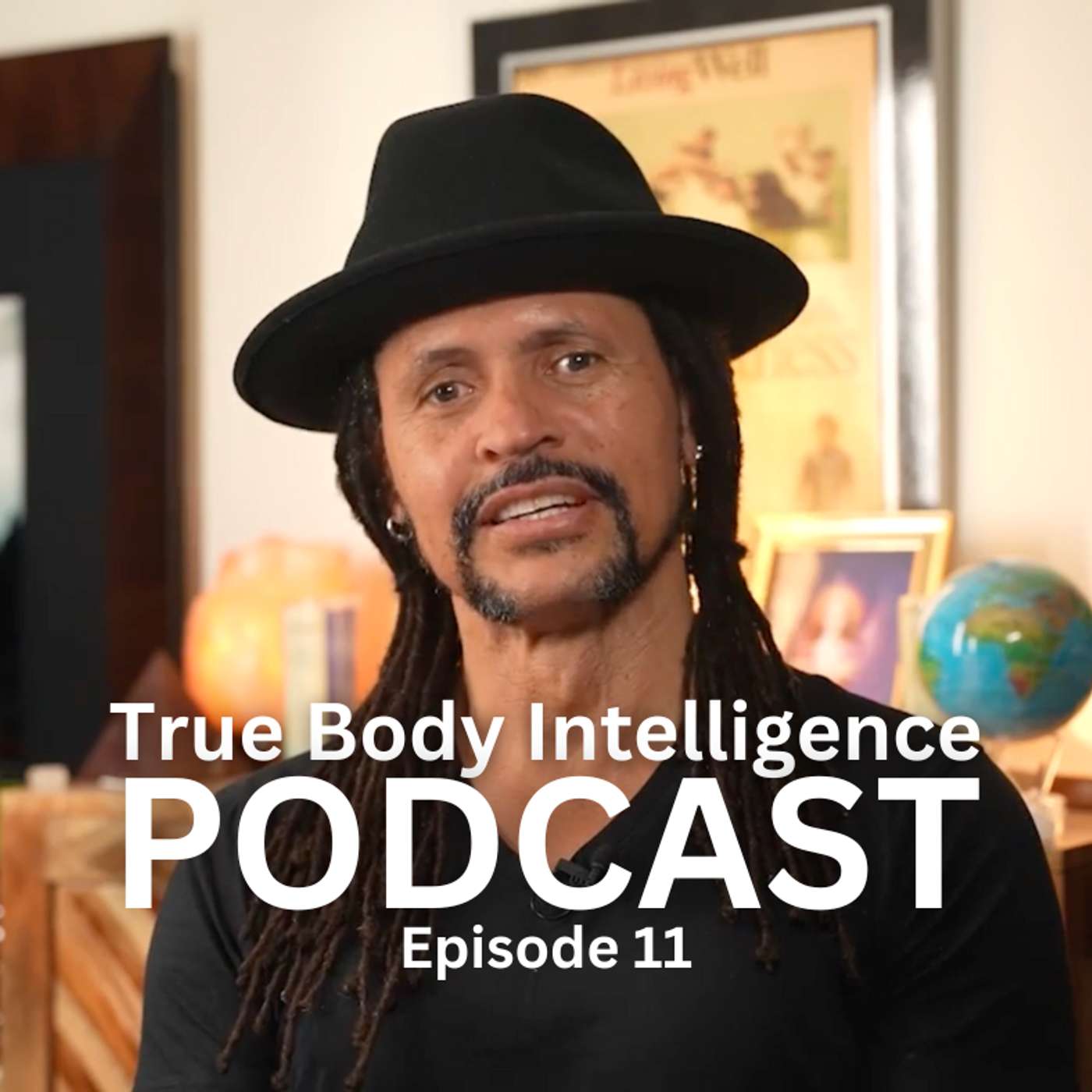 True Body Intelligence Podcast - Episode 11 True Body Intelligence Podcast - Episode 11
