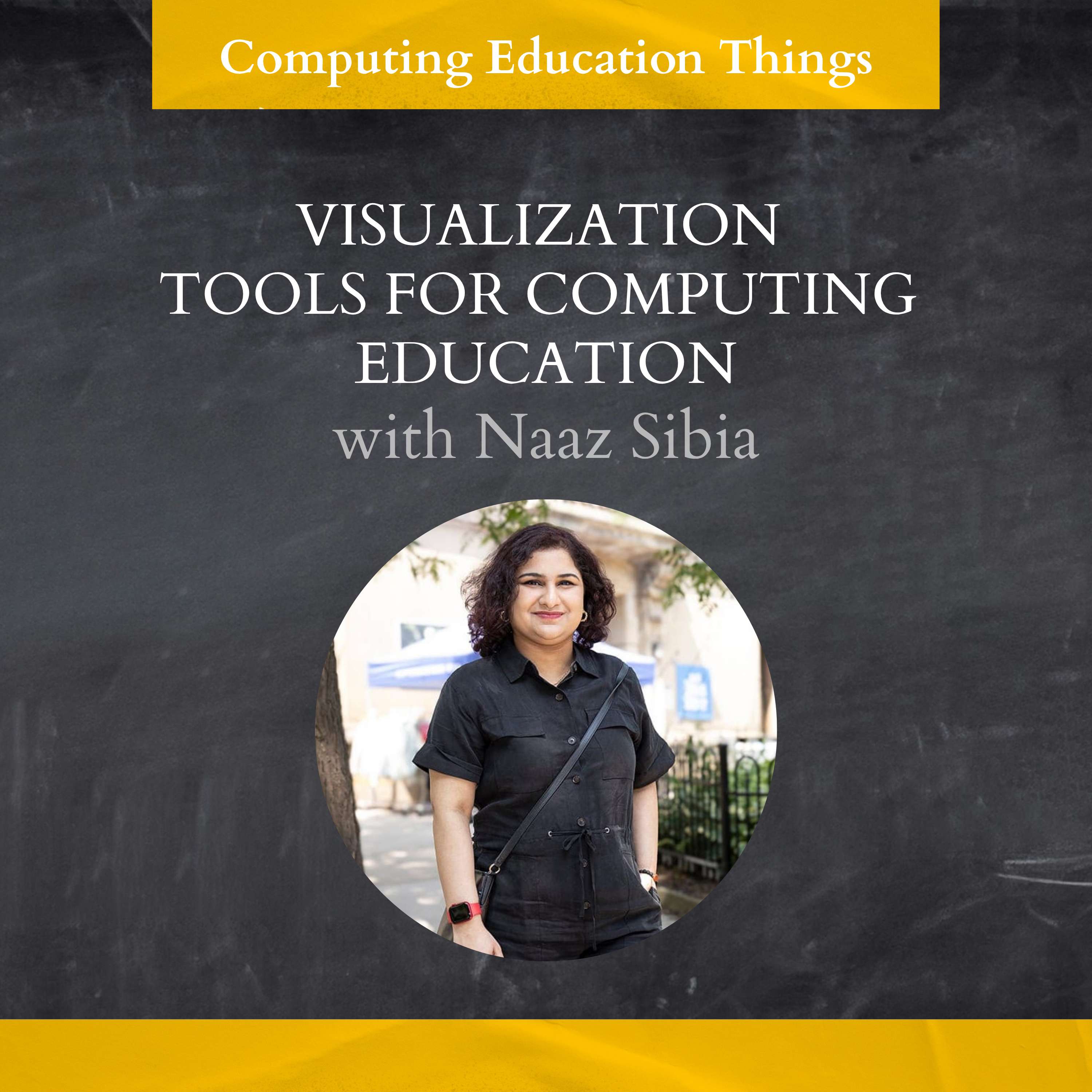 E2: Visualization Tools in Computing Education with Naaz Sibia
