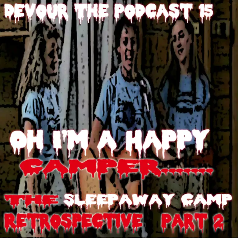 Devour the Podcast Episode 15: Oh I'm A Happy Camper.....