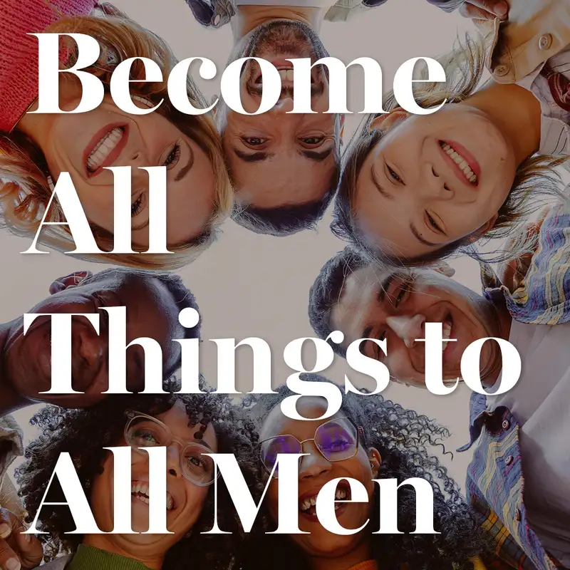 Become All Things to All Men