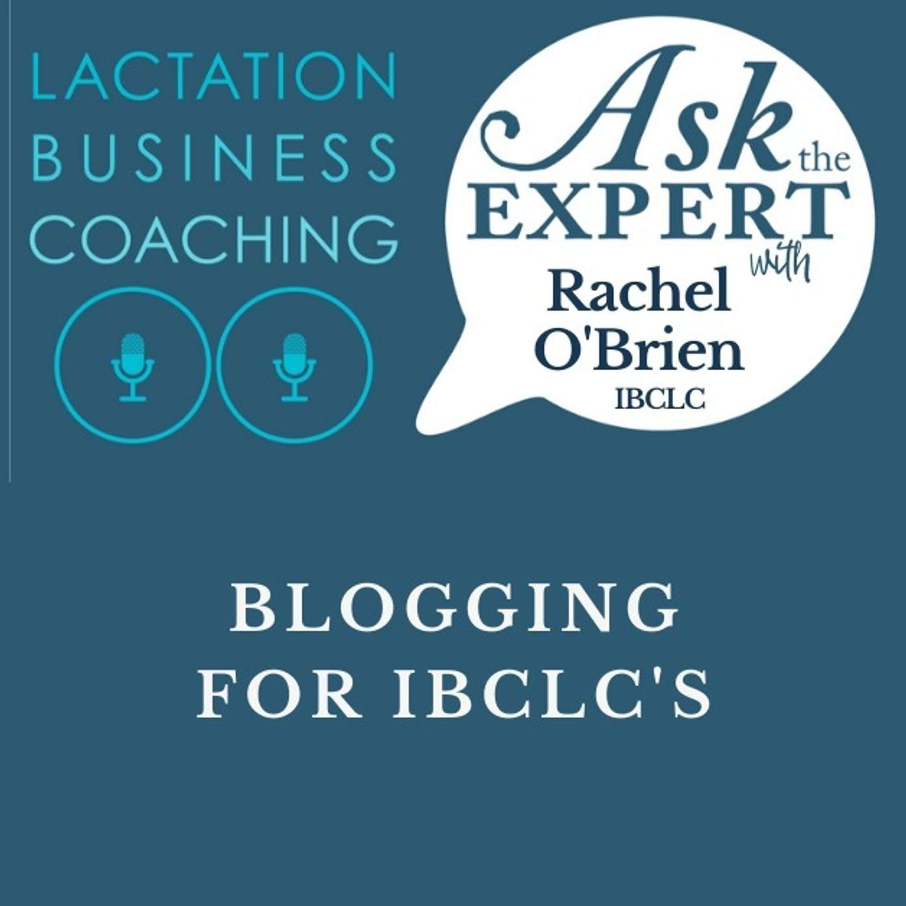 Blogging for IBCLC’s with Rachel O'Brien, IBCLC [BONUS: ASK THE EXPERT]