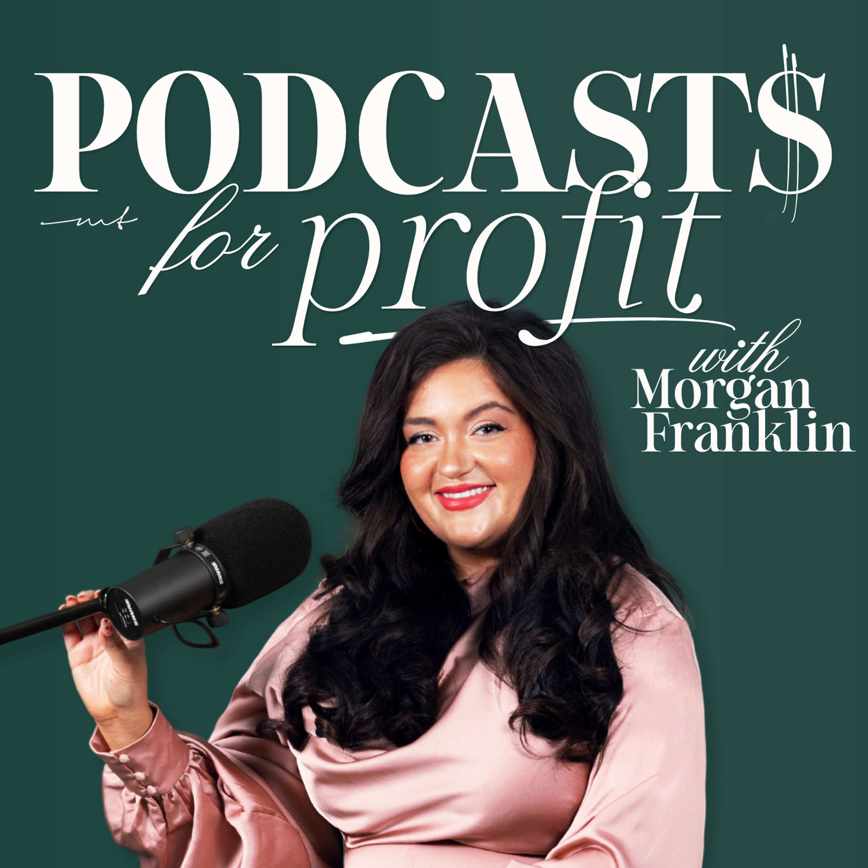 Podcasts for Profit with Morgan Franklin | Podcasting Strategy for Podcasters