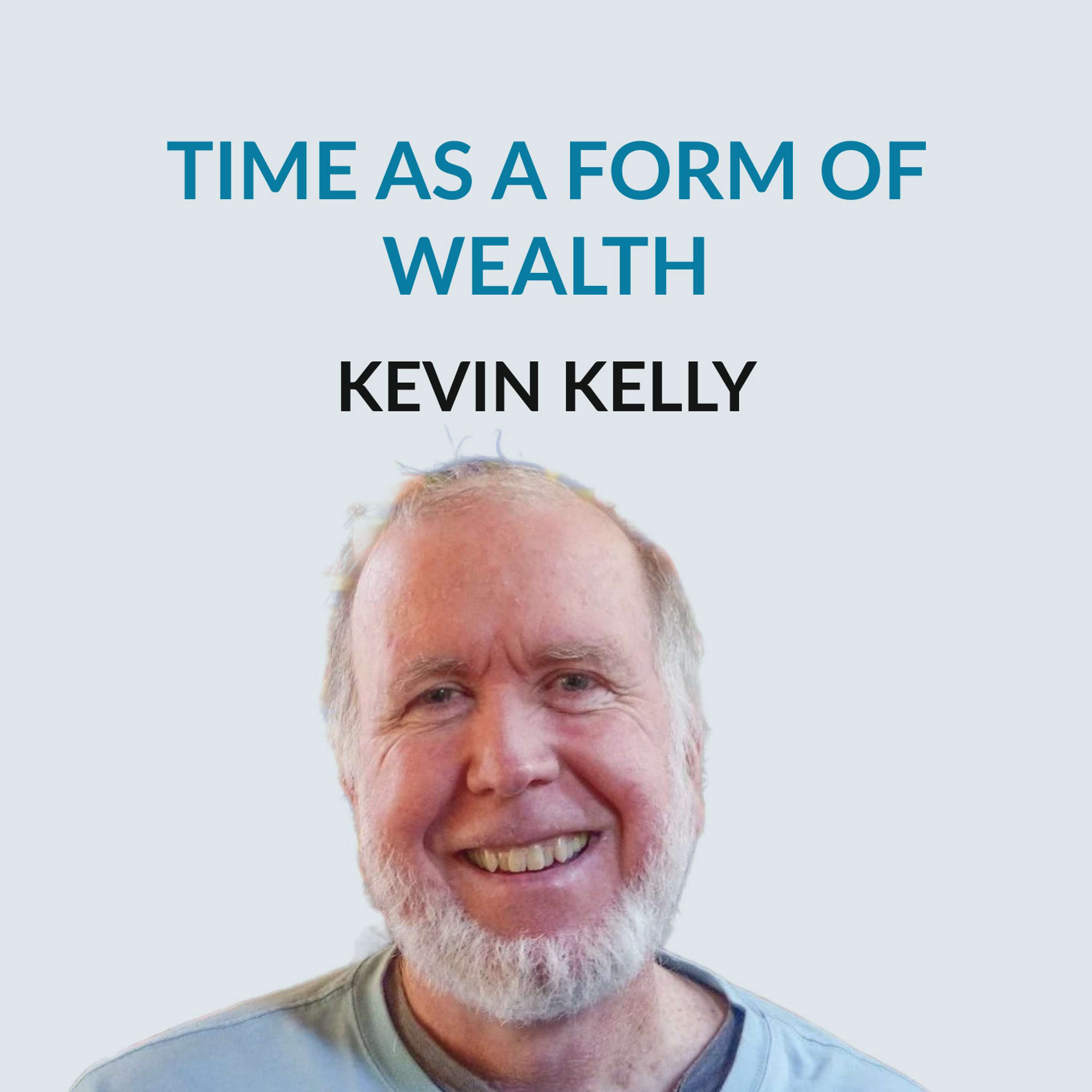 #142 Goofing Off On Purpose - Kevin Kelly on why we should subsidize travel for young people, owning his time, a rest ethic, riding his bike across US, his love of YouTube, staying optimistic about the future, raising children and his new book - podcast episode cover