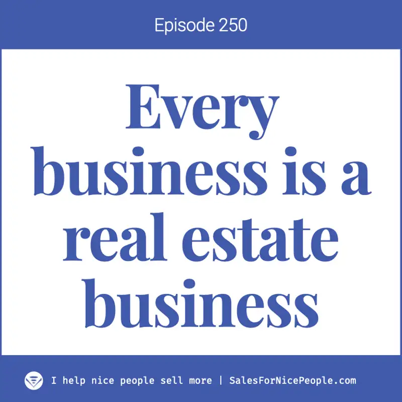 Ep 250: Every business is a real estate business