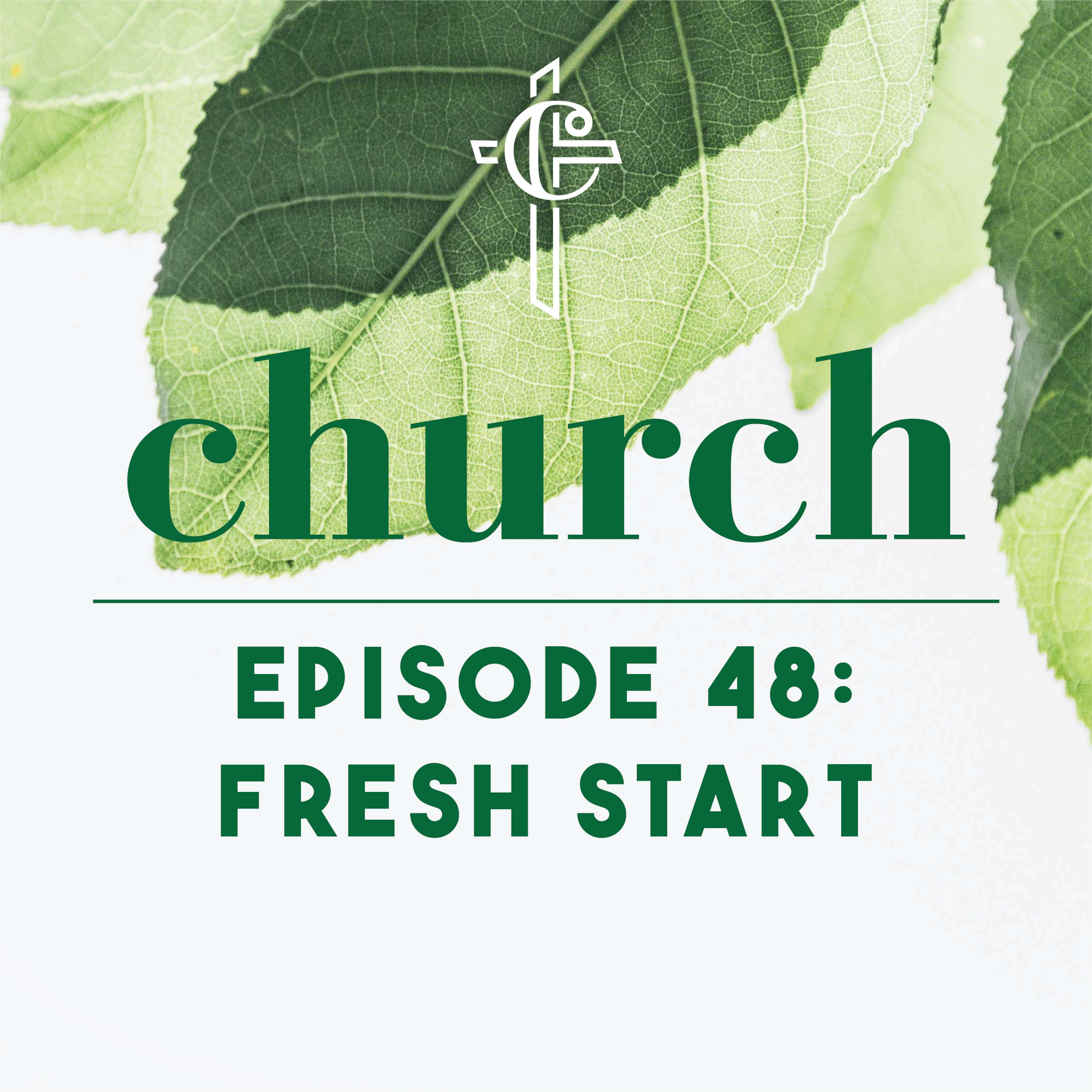 Episode 48: Fresh Start