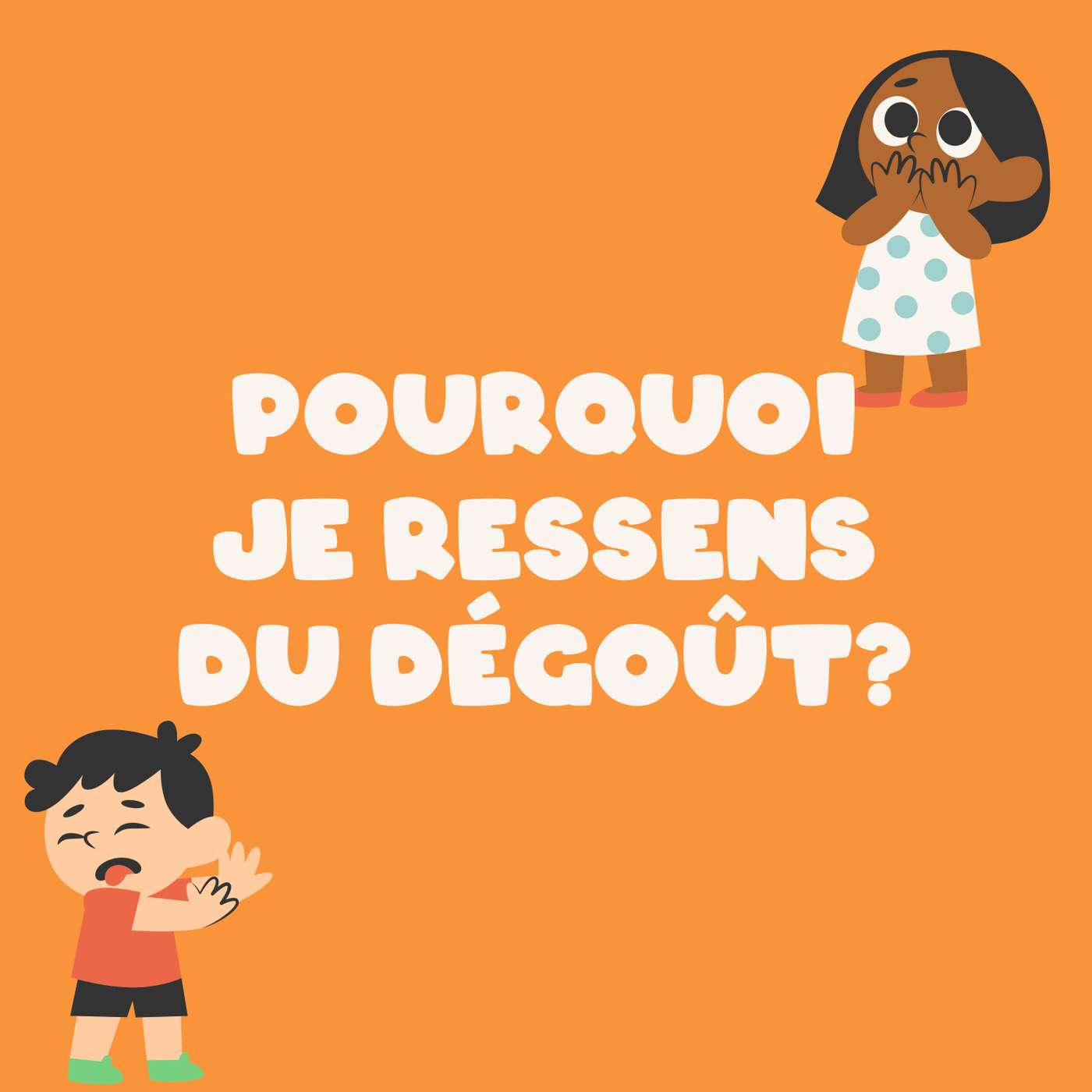 Pourquoi je ressens du dégoût?