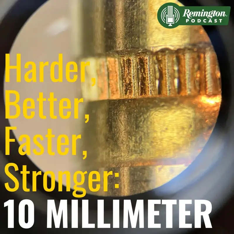 Harder, Better, Faster, Stronger: 10 Millimeter