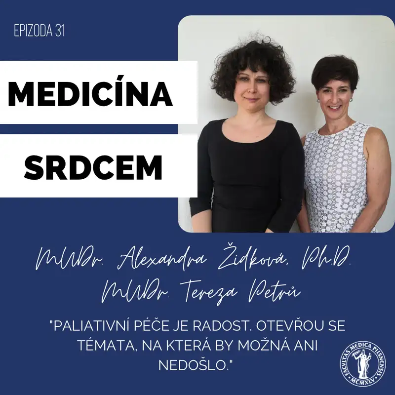 #31 MUDr. Tereza Petrů a MUDr. Alexandra Židková-"Paliativní péče je radost. Otevřou se témata, na která by možná ani nedošlo."