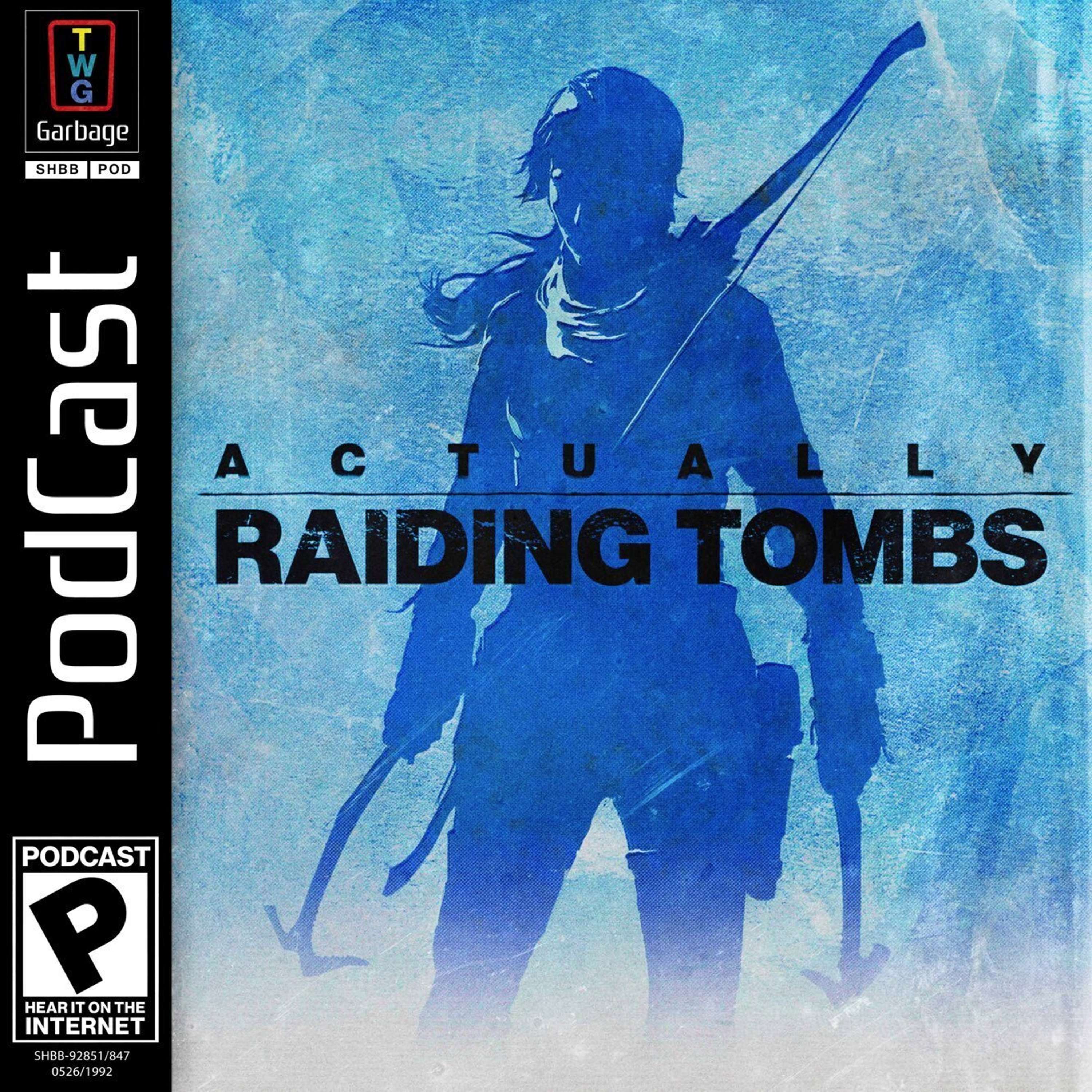 Actually Raiding Tombs (feat. Rise of the Tomb Raider, Splatoon 3, and more) - podcast episode cover