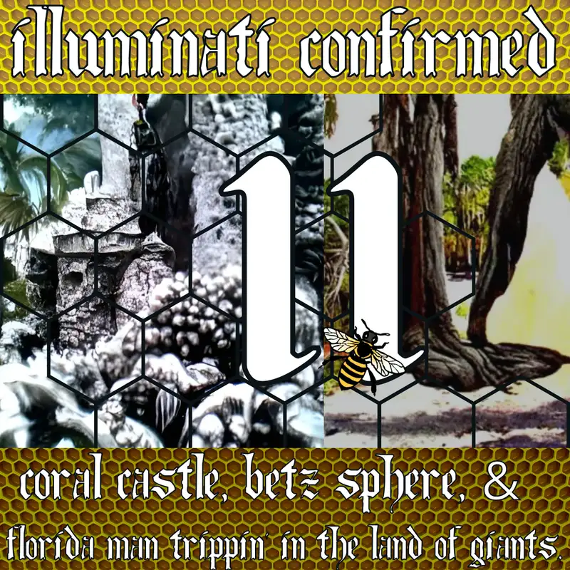 Illuminati Confirmed 11: Chaz of The Dead | Coral Castle, Betz Sphere, and Florida Man Trippin' in The Land of Giants