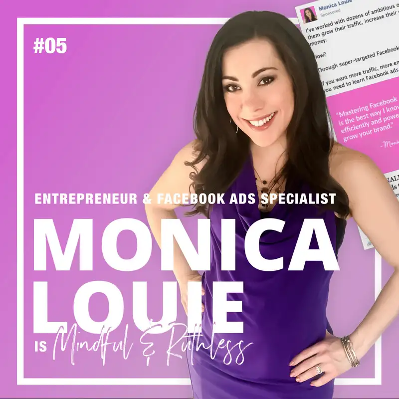 05: The 3 Components of a Successful Facebook Ads Campaign (w/ Monica Louie — Facebook Ads Expert)