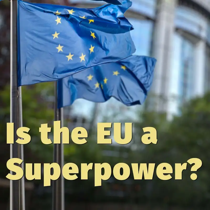 Episode 122: Is the EU a Superpower?