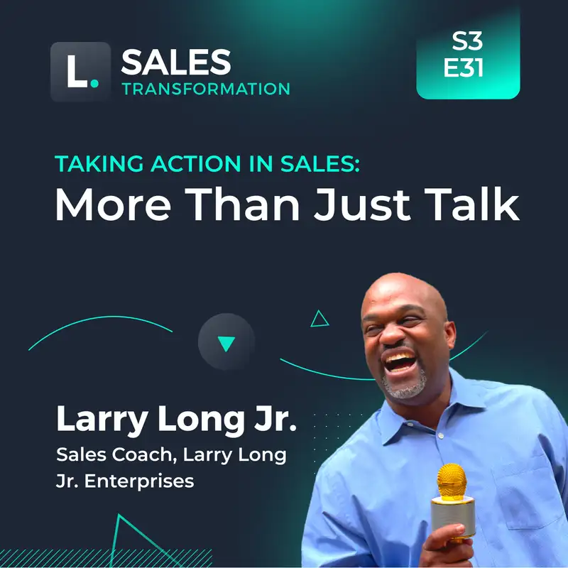 705 - Taking Action in Sales: More Than Just Talk, with Larry Long Jr.