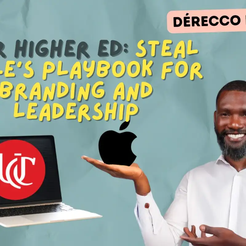 #98 - How Higher Ed Can Steal Apple’s Playbook for Vision, Buy-In, and Brand Momentum w/ Dérecco Lynch from University of Cincinnati