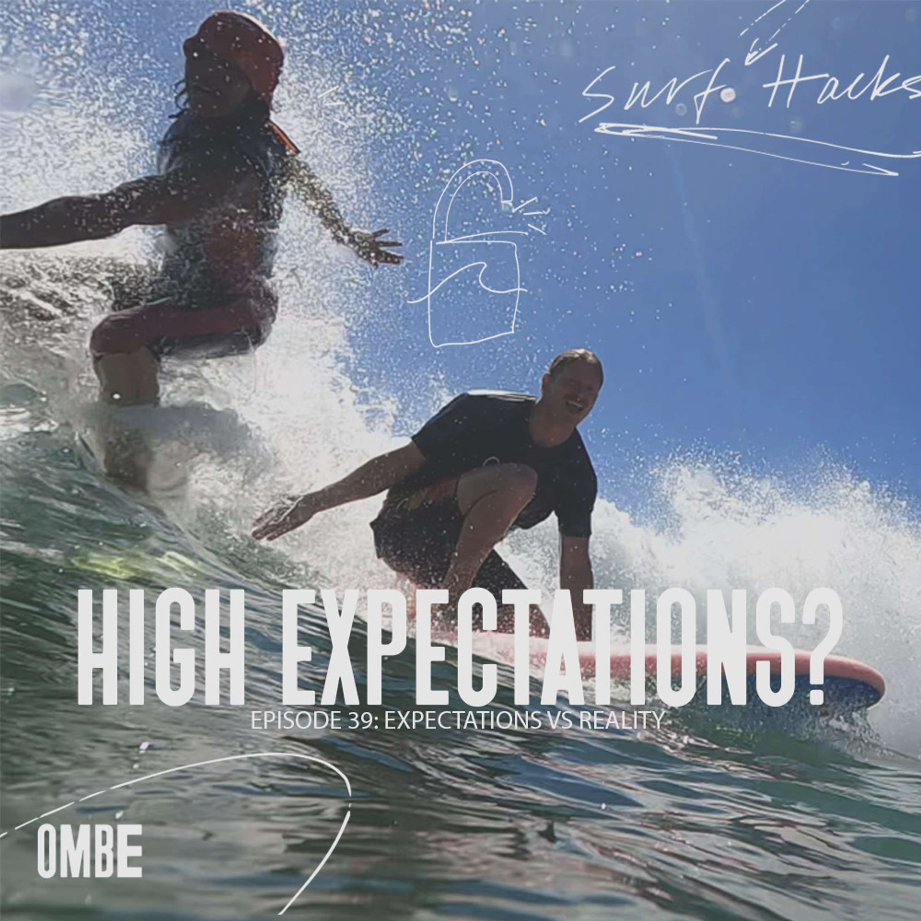 EP 39 | SURF HACKS | EXPECTATIONS VS REALITY IN SURFING