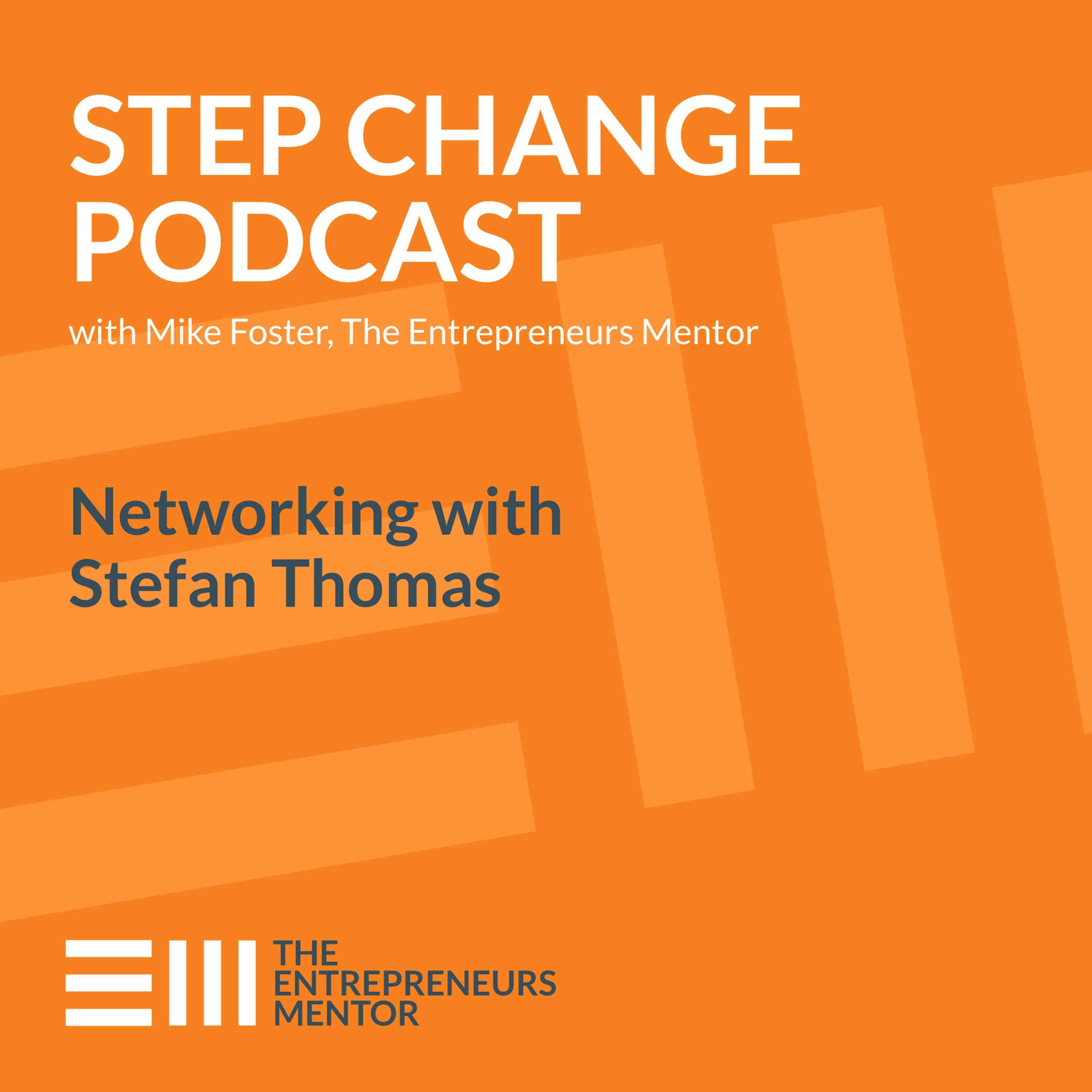 Step Change Podcast with Mike Foster, The Entrepreneurs Mentor