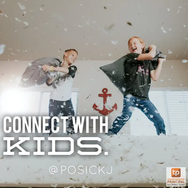 Connect with Kids with Jay Posick Transformative Principal 416