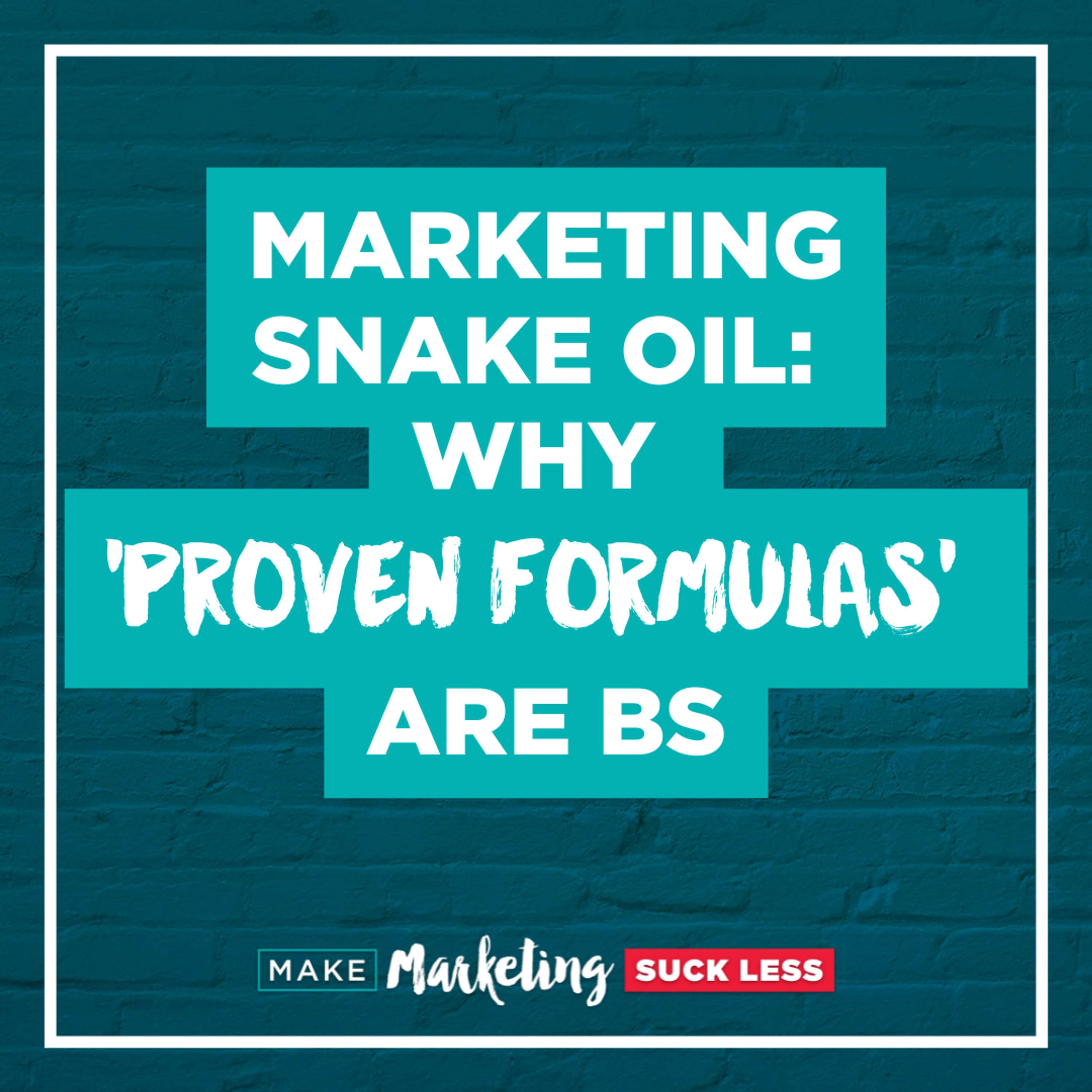 Marketing Snake Oil: Why 'Proven Formulas' Are BS