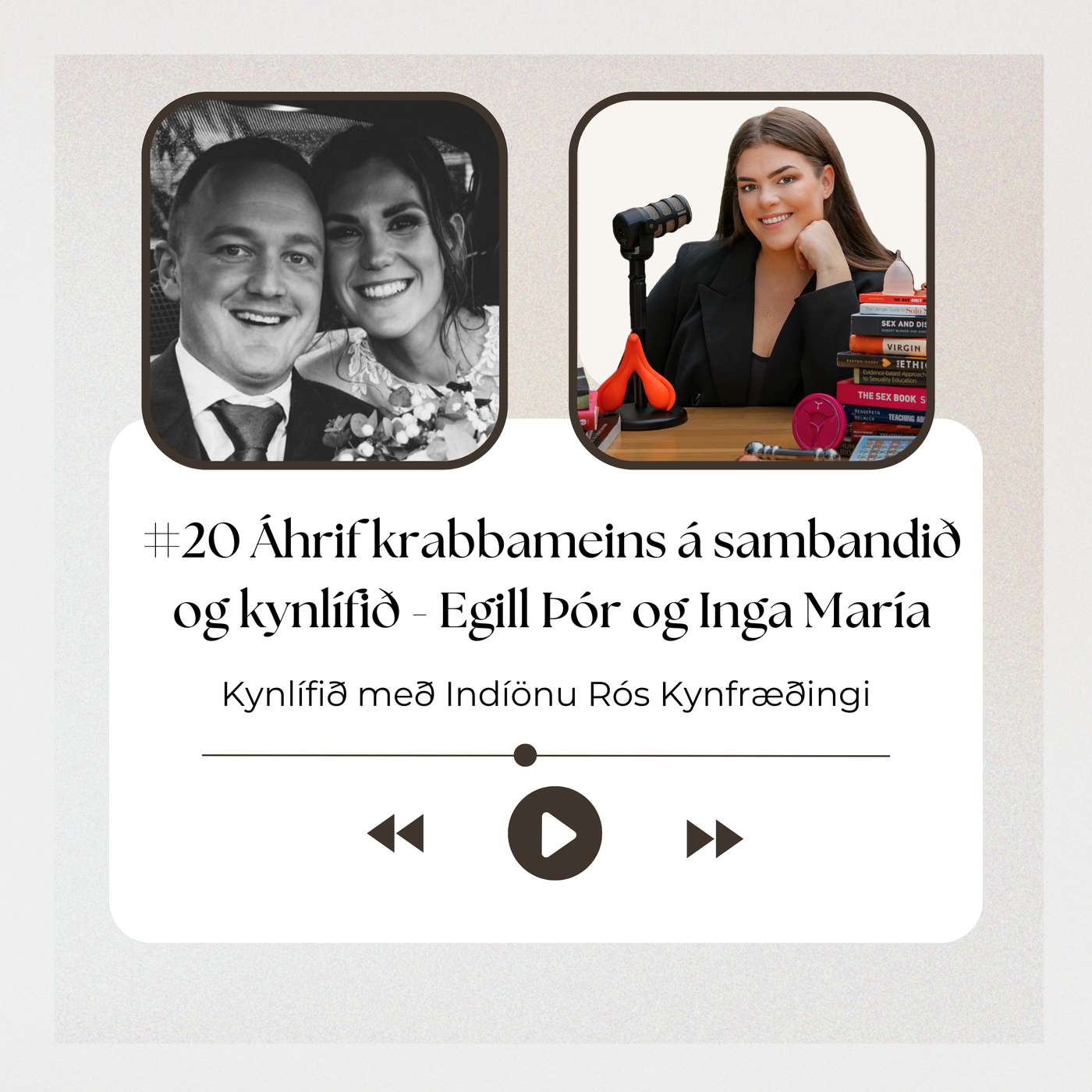 #20 Áhrif krabbameins á sambandið og kynlífið - Egill Þór og Inga María #20 Áhrif krabbameins á sambandið og kynlífið - Egill Þór og Inga María