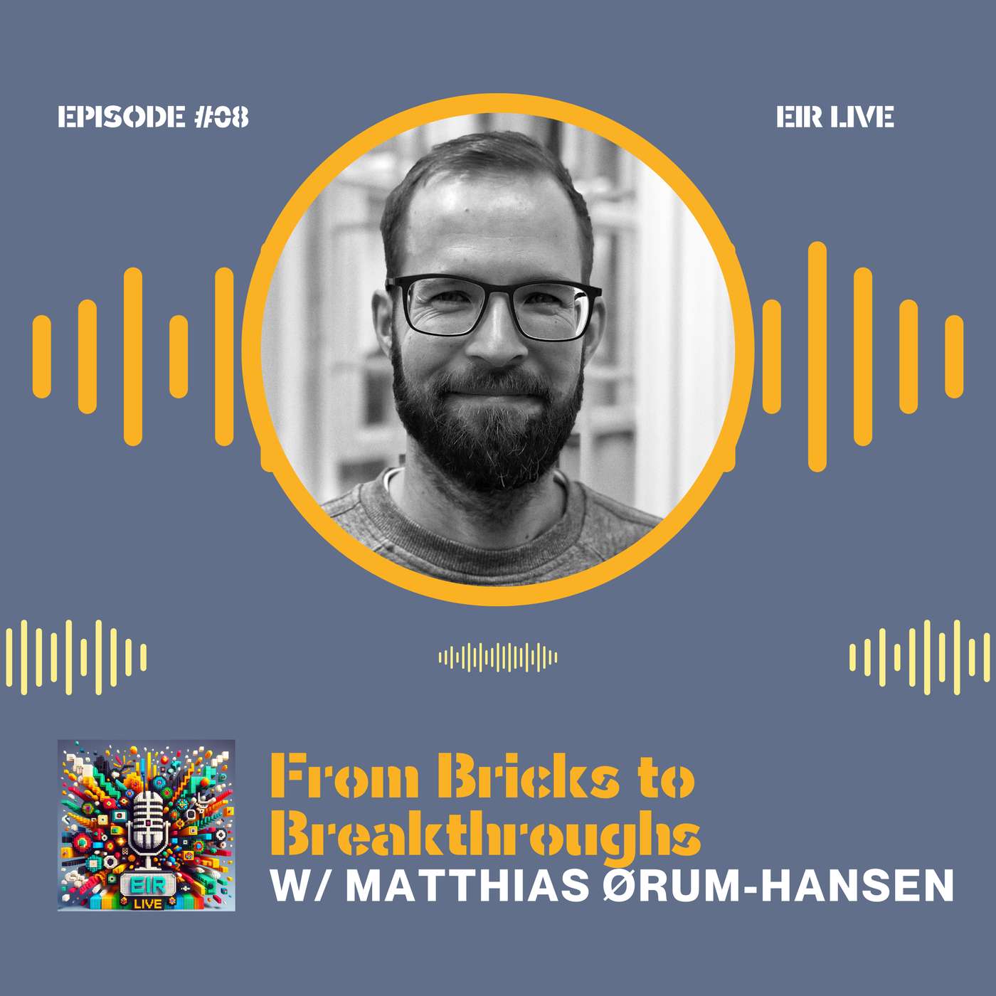 Episode 08 - From Bricks to Breakthroughs with Matthias Ørum-Hansen