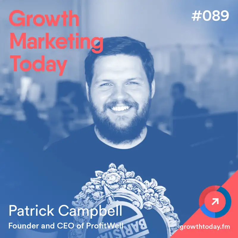 Patrick Campbell: How ProfitWell is Supporting SaaS Companies During COVID-19 (GMT089)