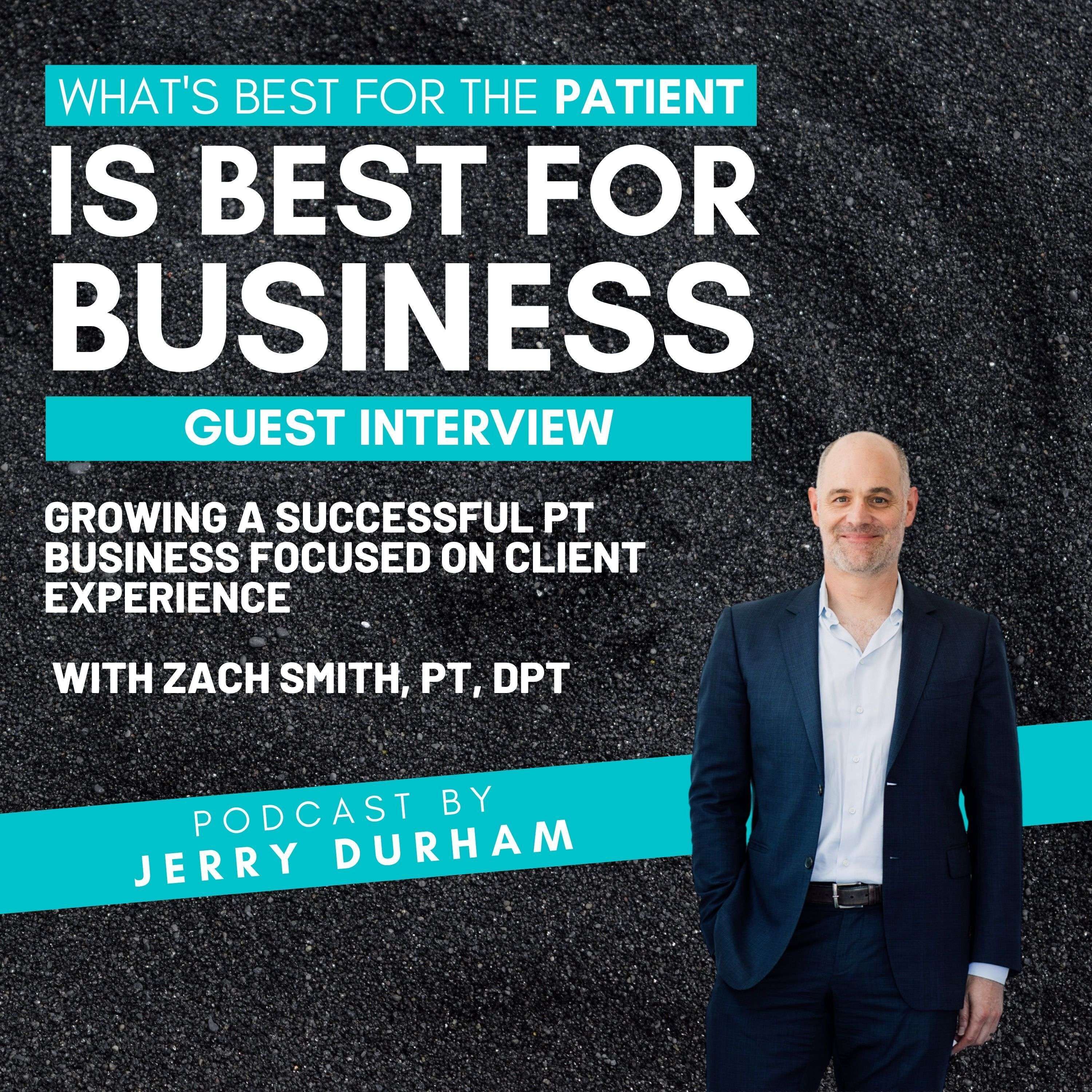 Growing A Successful PT Business Focused On Client Experience with Zach Smith, PT, DPT