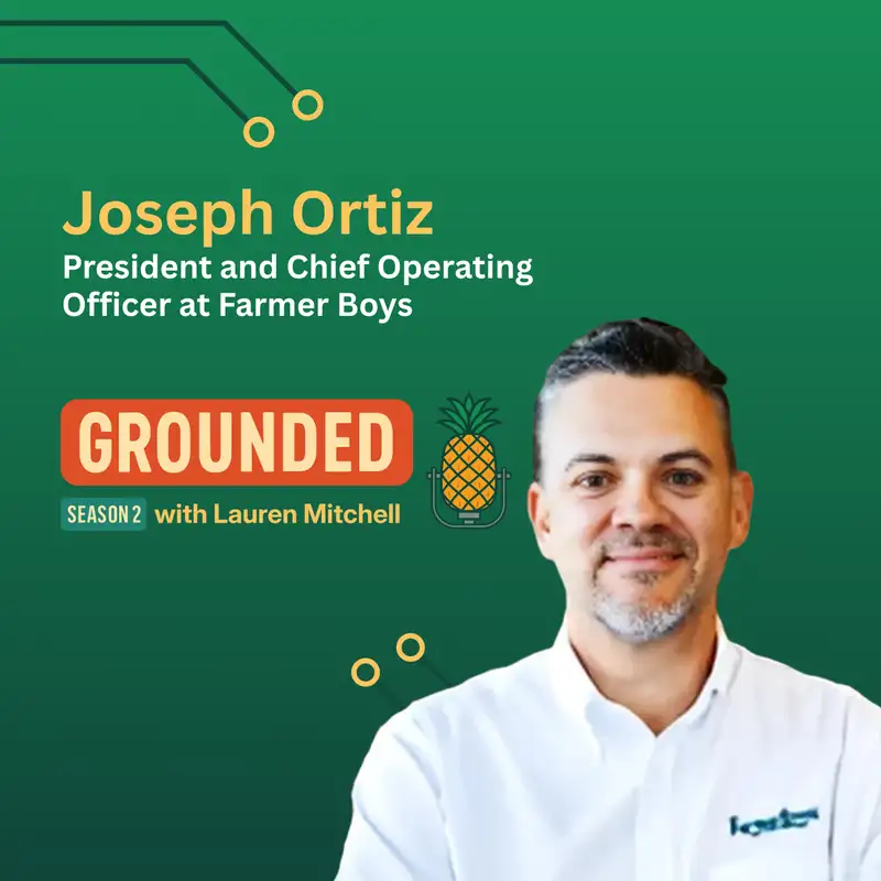 Making Friends with Strangers with Farmer Boys’ Joseph Ortiz - Grounded Podcast - Episode #37