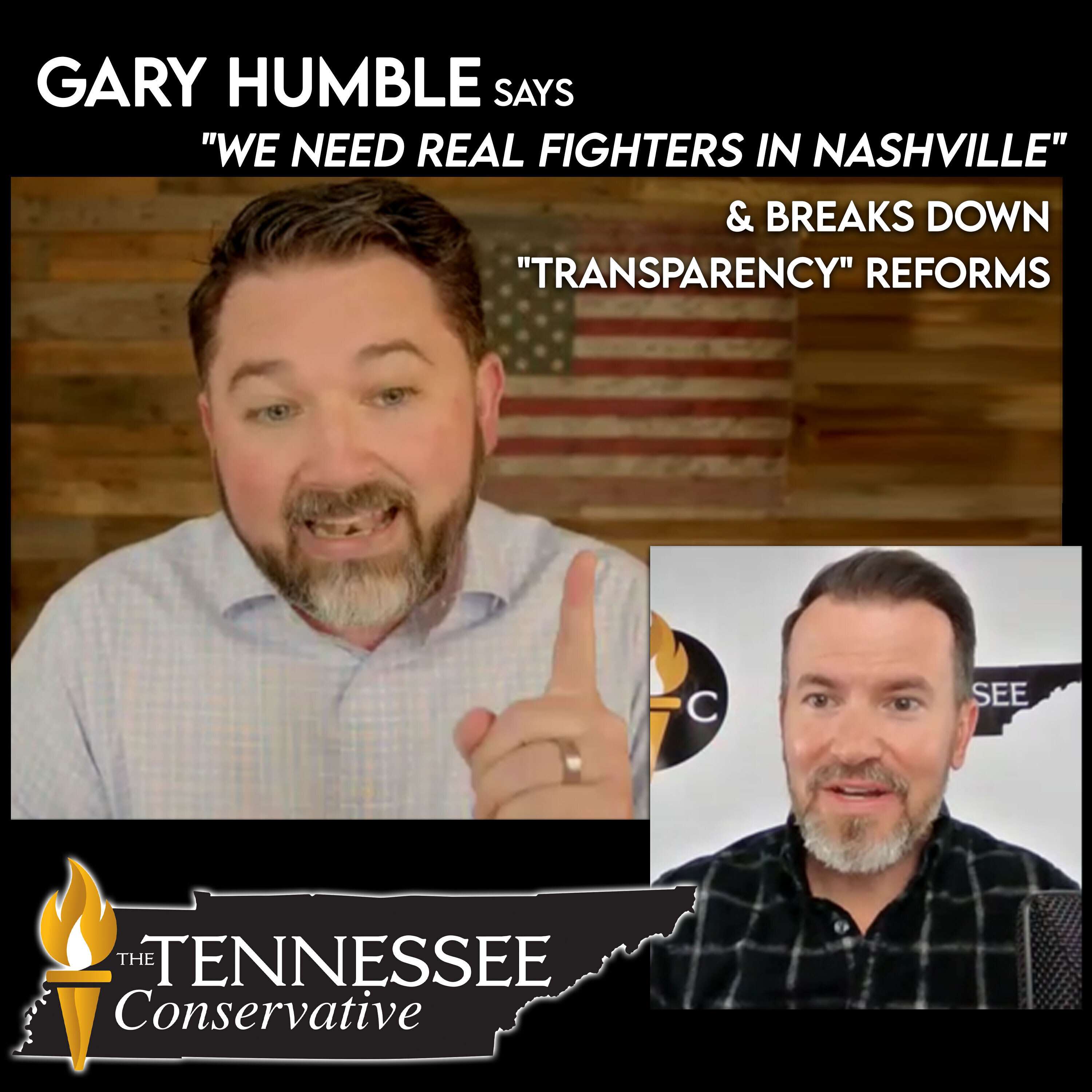 Gary Humble: We Need Real Fighters in Nashville; Break Down of "Transparency" Reforms