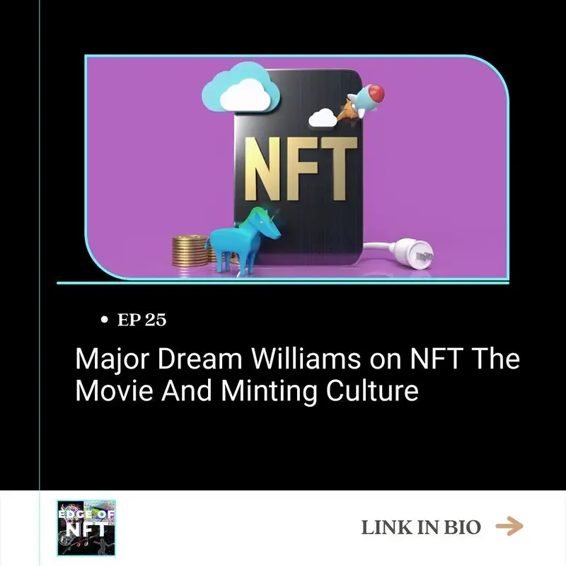 Major Dream Williams on NFT The Movie And Minting Culture, Plus SoRare To Get $532 Million In Funding Led By Softbank, Largest Round In Crypto History