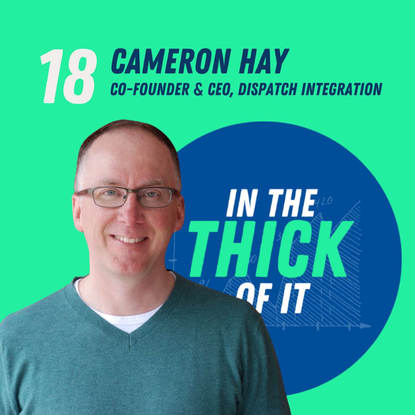 #18: Cameron Hay, Co-Founder & CEO | Dispatch Integration